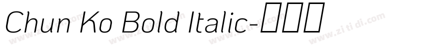 Chun Ko Bold Italic字体转换
